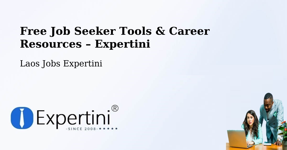 Free Job Seeker Tools & Career Resources – Attapeu - Attapeu, Laos Jobs Expertini