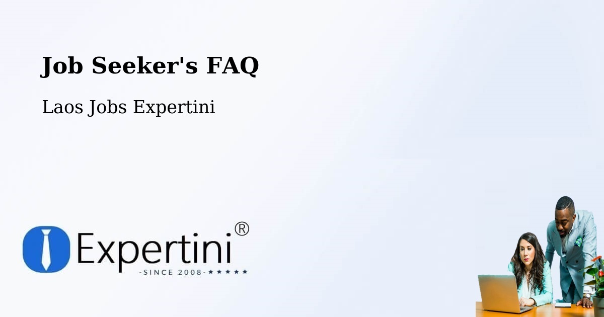 Job Seeker FAQ – Attapeu - Laos Jobs Expertini