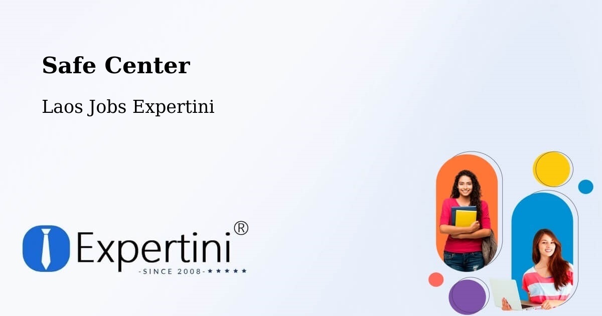 Safety Center – Attapeu - Laos Jobs Expertini
