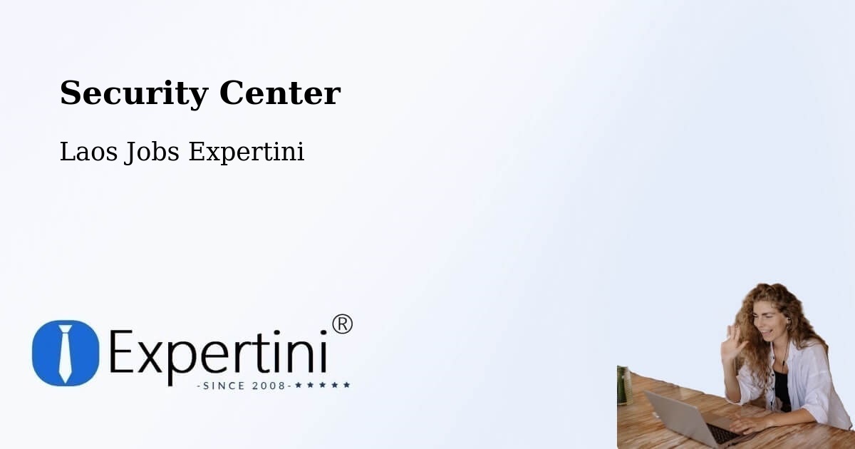 Security & Compliance – Attapeu - Laos Jobs Expertini